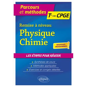 Remise à niveau Physique-Chimie - De la Terminale aux CPGE - nouveaux programmes