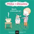 Mika et Zouzou -Beurk, j'aime pas ça ! 0/3 ans