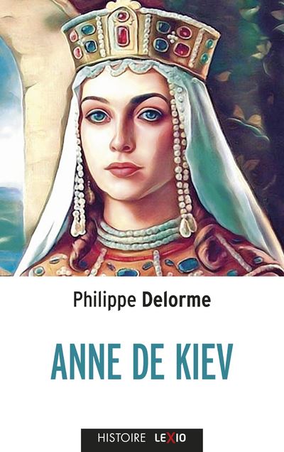 Anne de Kiev - Poche - Philippe Delorme - Achat Livre | fnac