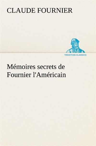 Memoires secrets de fournier l americain