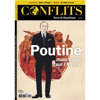 Conflits n°45 : Poutine : main basse sur l'Afrique - mai-juin 2023