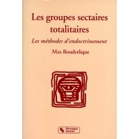 Groupes sectaires totalitaires methodes d'endoctrinement