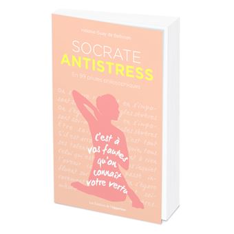 Socrate antistress - En 99 pilules philosophiques