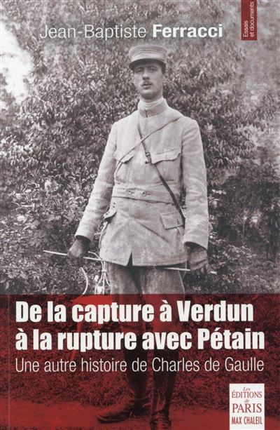 De la capture à Verdun à la rupture avec Pétain - Jean-Baptiste Ferracci - broché