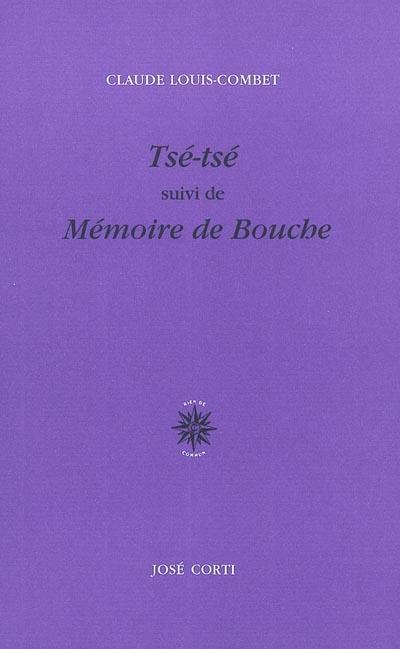 Tsé-tsé suivi de Mémoire de bouche