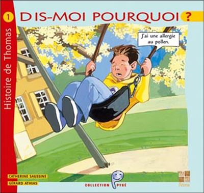 Dis-moi pourquoi ? Allergie au pollen - Gérard Athias - broché