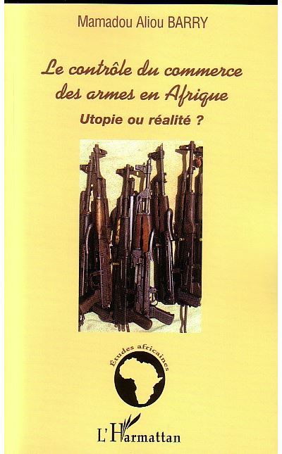 Le contrôle du commerce des armes en Afrique - Mamadou Aliou Barry - broché