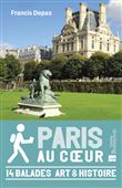 Paris au coeur - 14 balades Art & Histoire