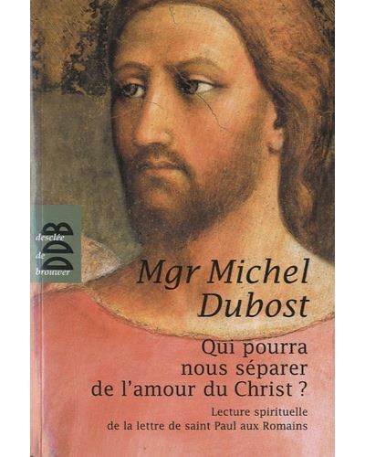 Qui pourra nous séparer de l'amour du Christ ? - Michel Dubost - broché