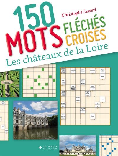 200 mots croisés et mots fléchés sur les châteaux de la Loire