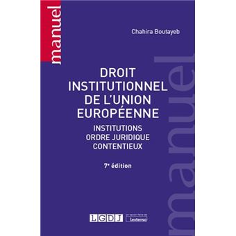 Droit Institutionnel De L Union Europeenne Institutions Ordre Juridique Contentieux 2020 Broche Chahira Boutayeb Achat Livre Fnac