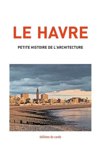 Le Havre, petite histoire de l'architecture - 1