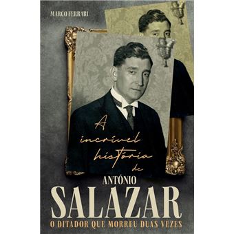 A incrível história de António Salazar, o ditador que morreu duas vezes - 1