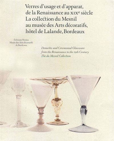 Verres d'usage et d'apparat de la renaissance au XIXe siècle
