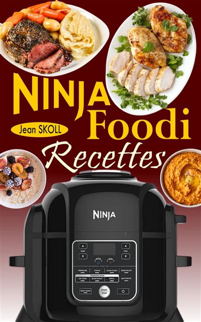 Livre de recettes ninja: Le guide pratique pour débuter avec votre  multicuiseur avec + 35 recettes pour maximiser l'utilisation de votre foodi  au