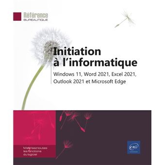 Initiation à l'informatique, Windows 11, Word 2021, Excel 2021, Outlook 2021 et Microsoft Edge