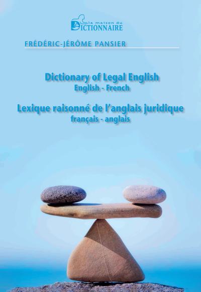 Dictionary of legal english / Lexique raisonné de l'anglais juridique