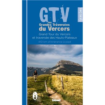 Gtv Les Grandes Traversees Du Vercors Grand Tour Du Vercors Et Traversee Des Hauts Plateaux 410 Km D Itinerance A Pied Broche Parc Naturel Regional Du Vercors Achat Livre Fnac