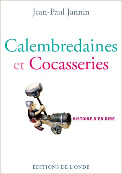 Calembredaines et cocasseries histoire d'en rire