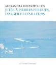Jetée à pierres perdues, d'Alger et d'ailleurs