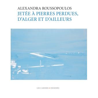 Jetée à pierres perdues, d'Alger et d'ailleurs