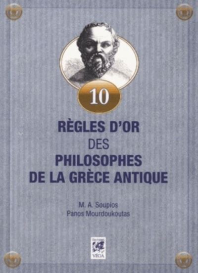10 règles d'or des philosophes de la Grèce Antique - Panos Mourdoukoutas - broché