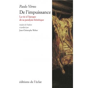 De l'impuissance - La vie à l'époque de sa paralysie frénéti