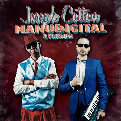 Manudigital meets joseph cotton and friends