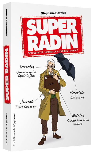 Super Radin - son objectif mourir le plus riche possible ! - Stéphane Garnier - broché