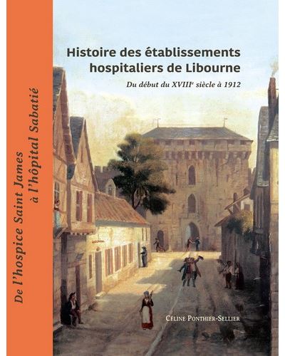 Histoire des établissements hospitaliers de Libourne