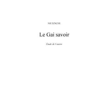 Le Gai savoir de Nietzsche (fiche de lecture et analyse complète de l'oeuvre)