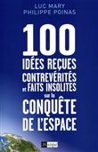 100 idées reçues, contrevérités et faits insolites sur la conquête de l'espace