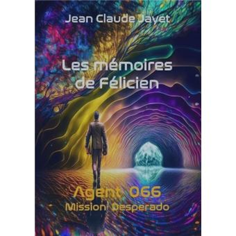 Les mémoires de Félicien, agent O66