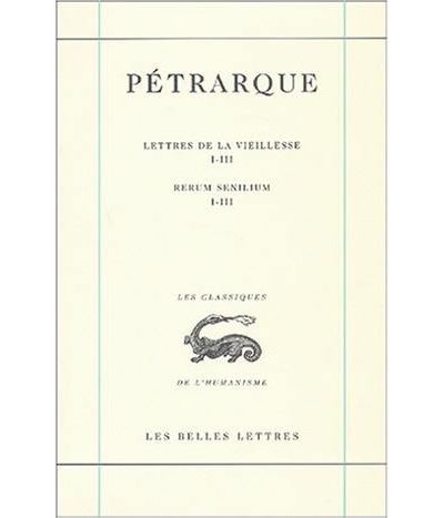 Lettres de la vieillesse. Tome I, Livres I-III / Rerum senilium, Libri I-III