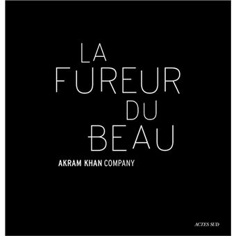 Akram Khan : La Fureur du beau