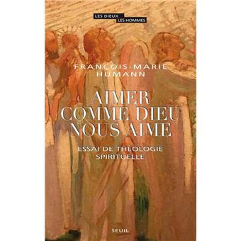 Aimer Comme Dieu Nous Aime Essai De Théologie Spirituelle Broché Aimer Comme Dieu Nous Aime Essai De Théologie Spirituelle Broché