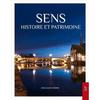 Sens - Histoire et patrimoine