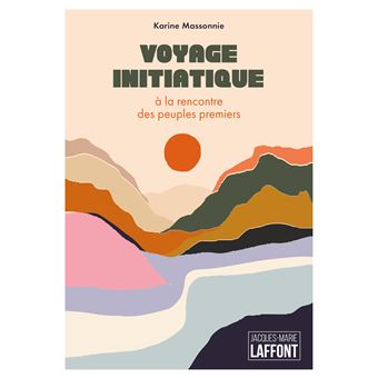 Voyage initiatique à la rencontre des peuples premiers