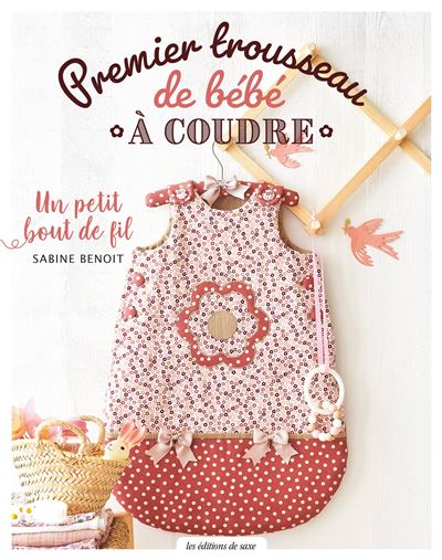 Premier Trousseau De Bebe Dernier Livre De Sabine Benoit Precommande Date De Sortie Fnac