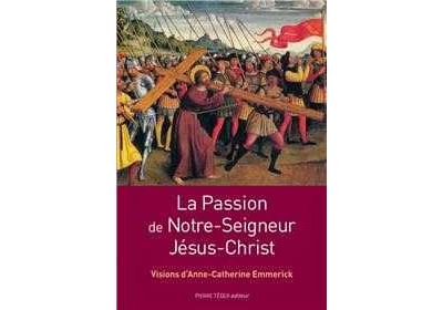 La Passion de notre seigneur Jésus-Christ