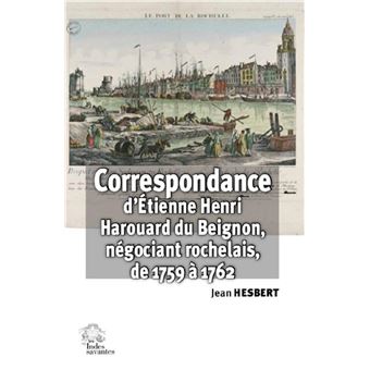 Correspondance d'Étienne Henri Harouard du Beignon, négociant rochelais