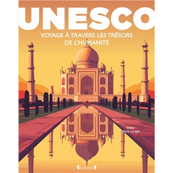 Unesco:voyage a travers les tresors de l'humanite