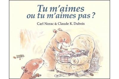 Tu m aimes ou tu m aimes pas - Claude K. Dubois - cartonné