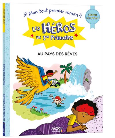 LES HEROS DE 1RE PRIMAIRE:  AU PAYS DES REVES