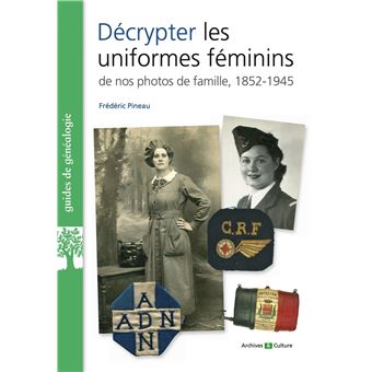 Décrypter les uniformes féminins de nos photos de famille 1852-1945