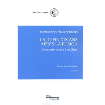 La DGFIP 10 ans après la fusion, une transformation à accélérer
