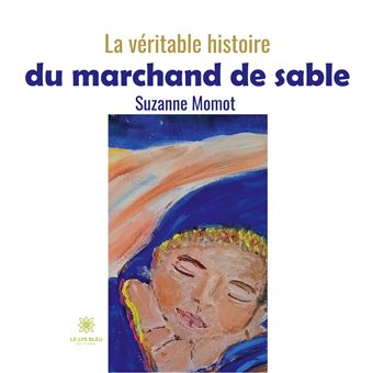 La véritable histoire du marchand de sable