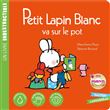 Petit Lapin Blanc va sur le pot