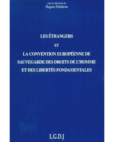 Les étrangers et la convention européenne de sauvegarde -  Fulchiron h. - broché