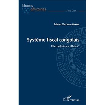 Système fiscal congolais. Pilier ou frein aux affaires ?